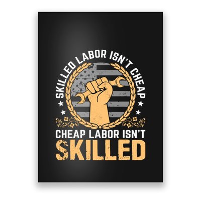 Skilled Labor Isn't Cheap Cheap Labor Isn't Skilled Labor Day Gift Poster