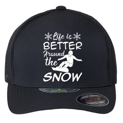 Snowboarding Life Is Better Around The Snow Meaningful Gift Flexfit Unipanel Trucker Cap