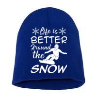 Snowboarding Life Is Better Around The Snow Meaningful Gift Short Acrylic Beanie