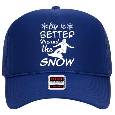 Snowboarding Life Is Better Around The Snow Meaningful Gift High Crown Mesh Back Trucker Hat