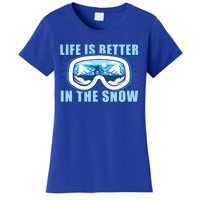 Snowboarding Life Is Better In The Snow Funny Gift Women's T-Shirt