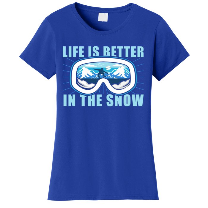 Snowboarding Life Is Better In The Snow Funny Gift Women's T-Shirt