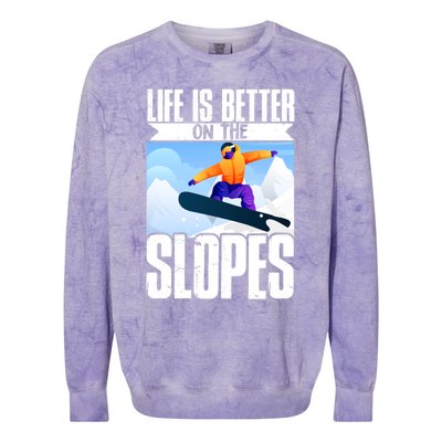 Snowboarding Life Is Better On The Slopes Cool Gift Colorblast Crewneck Sweatshirt