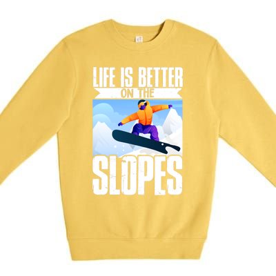 Snowboarding Life Is Better On The Slopes Cool Gift Premium Crewneck Sweatshirt