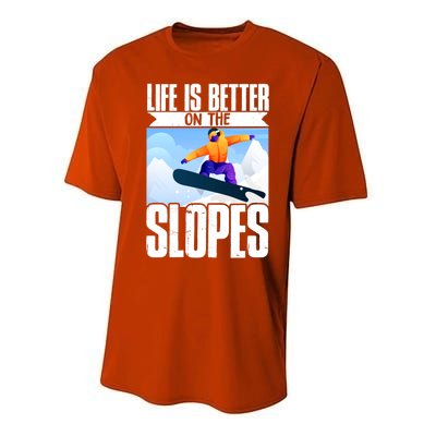 Snowboarding Life Is Better On The Slopes Cool Gift Performance Sprint T-Shirt