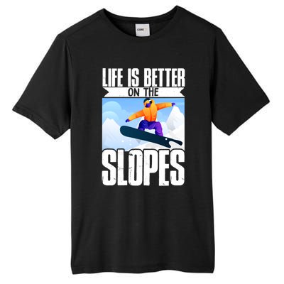 Snowboarding Life Is Better On The Slopes Cool Gift Tall Fusion ChromaSoft Performance T-Shirt