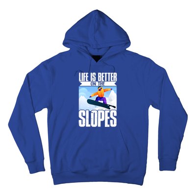 Snowboarding Life Is Better On The Slopes Cool Gift Hoodie