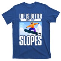 Snowboarding Life Is Better On The Slopes Cool Gift T-Shirt