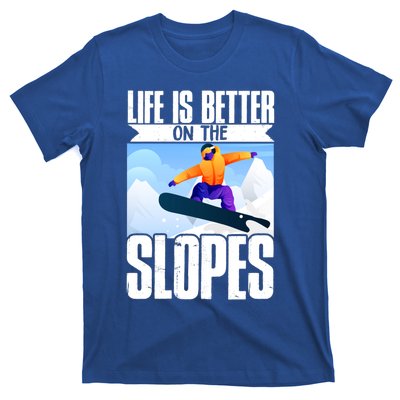 Snowboarding Life Is Better On The Slopes Cool Gift T-Shirt