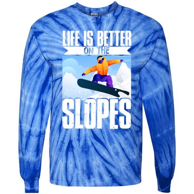 Snowboarding Life Is Better On The Slopes Cool Gift Tie-Dye Long Sleeve Shirt