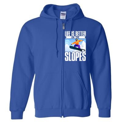 Snowboarding Life Is Better On The Slopes Cool Gift Full Zip Hoodie