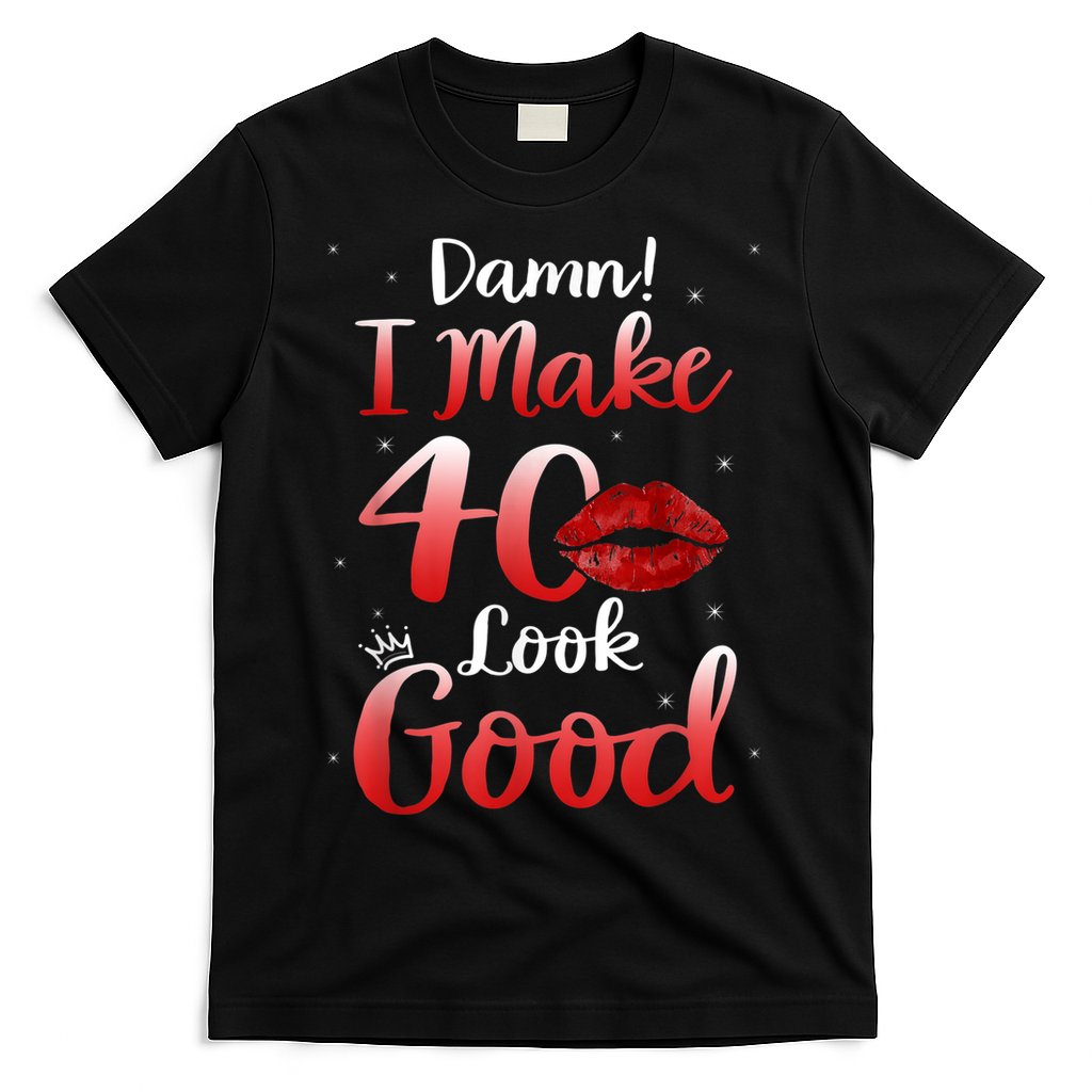 Sexy Lips I Make 40 Look Good 40th Birthday Gifts T-Shirt