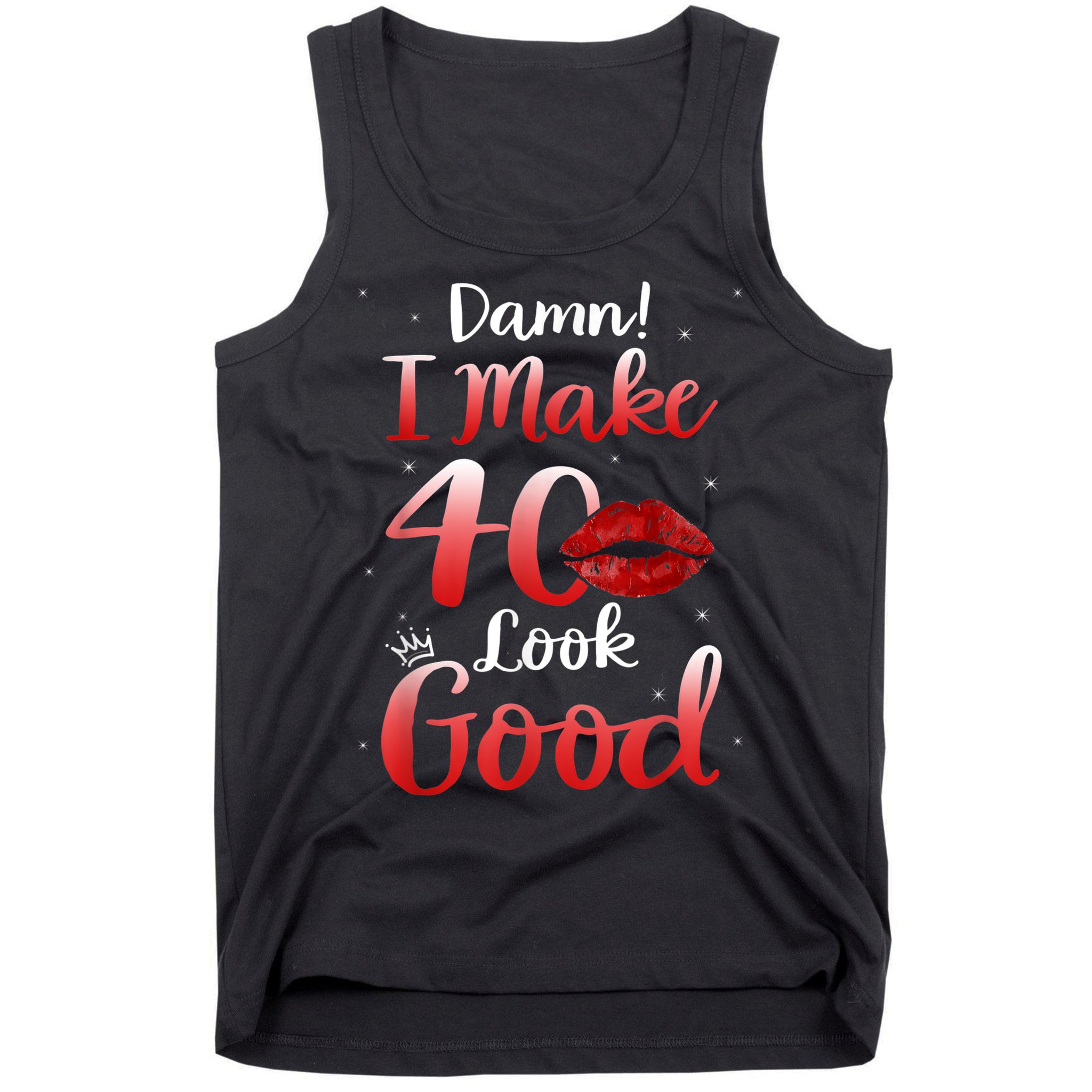 Sexy Lips I Make 40 Look Good 40th Birthday Gifts Tank Top