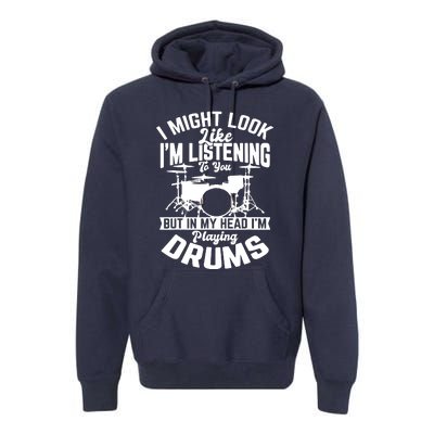 Sayings Like IM Listening To You Drum Drummer Premium Hoodie