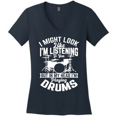 Sayings Like IM Listening To You Drum Drummer Women's V-Neck T-Shirt