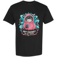 Sarcastic Loner Introvert Clothing Not Friendly Do Not Touch Garment-Dyed Heavyweight T-Shirt