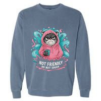 Sarcastic Loner Introvert Clothing Not Friendly Do Not Touch Garment-Dyed Sweatshirt