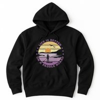 Sup Life Is Better On A Paddle Board Hoodie