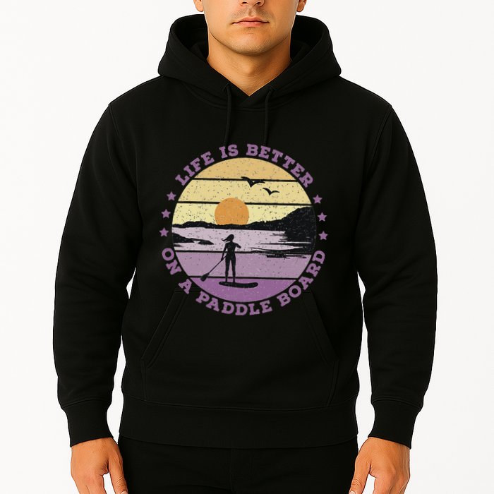Sup Life Is Better On A Paddle Board Hoodie