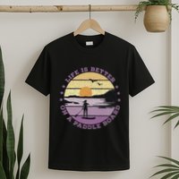 Sup Life Is Better On A Paddle Board T-Shirt