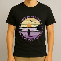 Sup Life Is Better On A Paddle Board T-Shirt