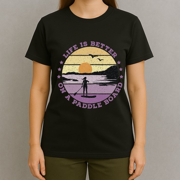 Sup Life Is Better On A Paddle Board T-Shirt