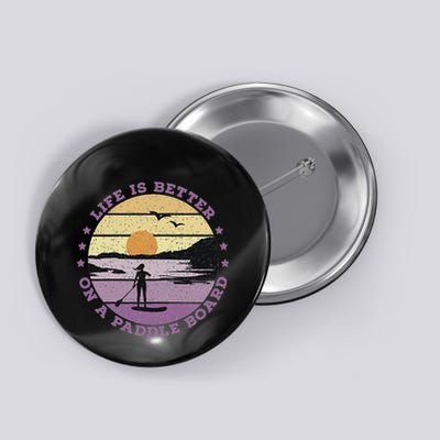 Sup Life Is Better On A Paddle Board Button