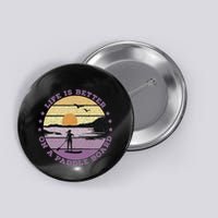 Sup Life Is Better On A Paddle Board Button