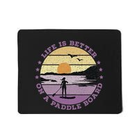 Sup Life Is Better On A Paddle Board Mousepad