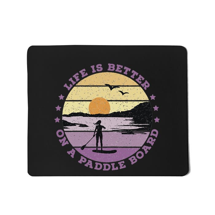 Sup Life Is Better On A Paddle Board Mousepad