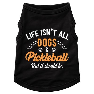 S Life IsnT All Dogs And Pickleball Player Gift Doggie Tank