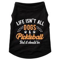 S Life IsnT All Dogs And Pickleball Player Gift Doggie Tank