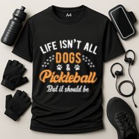 S Life IsnT All Dogs And Pickleball Player Gift Cooling Performance Crew T-Shirt
