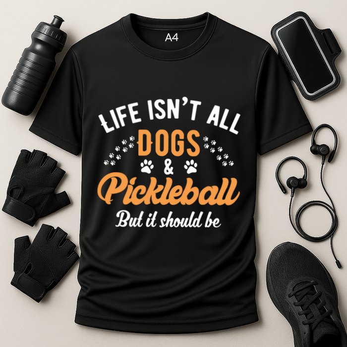 S Life IsnT All Dogs And Pickleball Player Gift Cooling Performance Crew T-Shirt