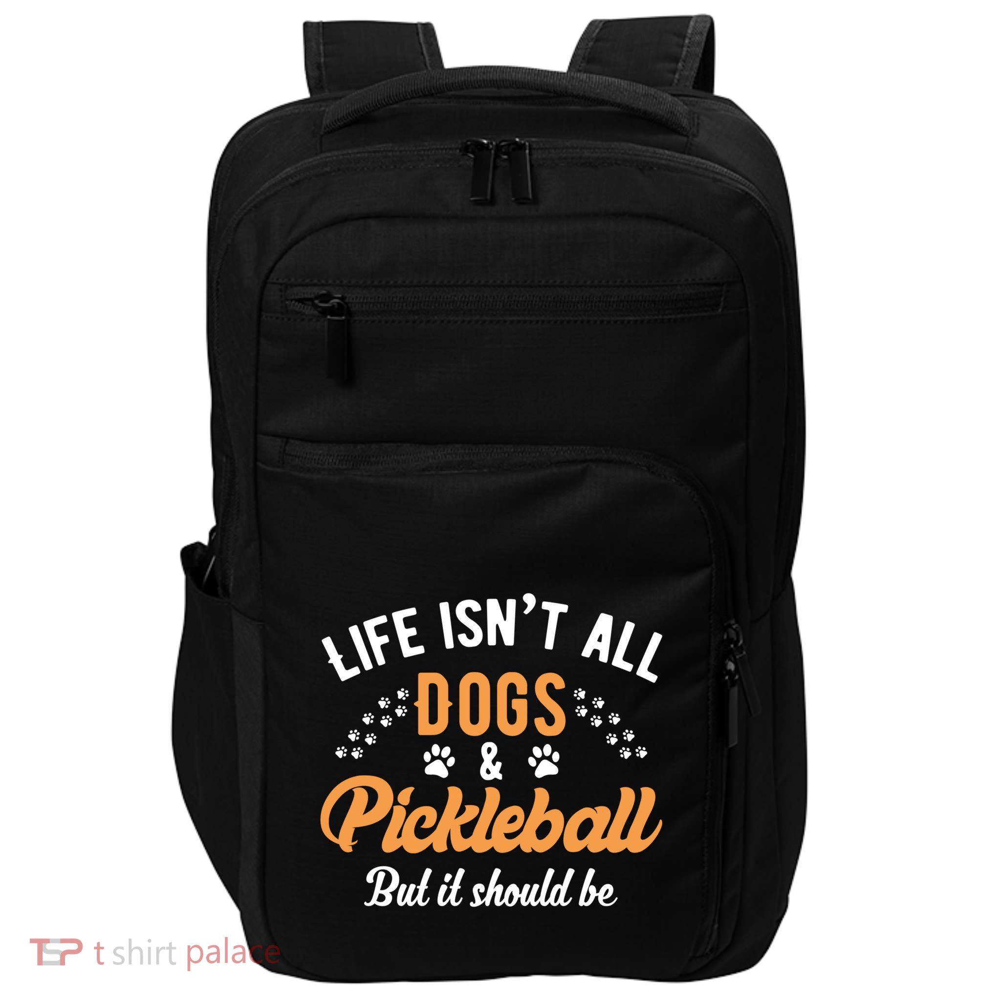 S Life IsnT All Dogs And Pickleball Player Gift Impact Tech Backpack