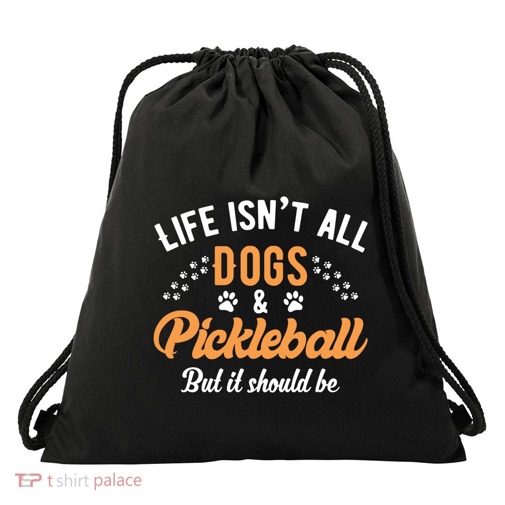 S Life IsnT All Dogs And Pickleball Player Gift Drawstring Bag