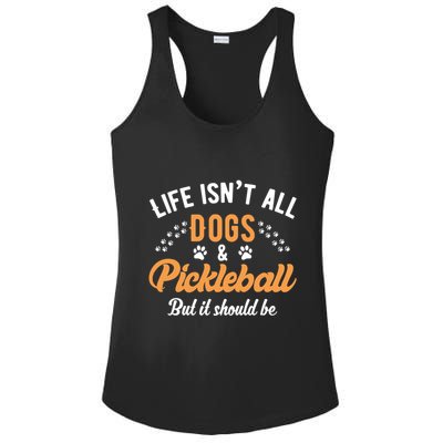 S Life IsnT All Dogs And Pickleball Player Gift Ladies PosiCharge Competitor Racerback Tank