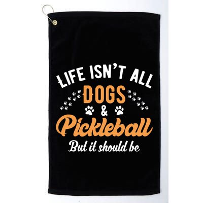 S Life IsnT All Dogs And Pickleball Player Gift Golf Towel