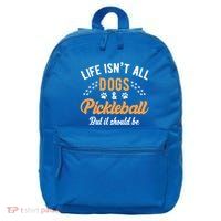 S Life IsnT All Dogs And Pickleball Player Gift 16 in Basic Backpack
