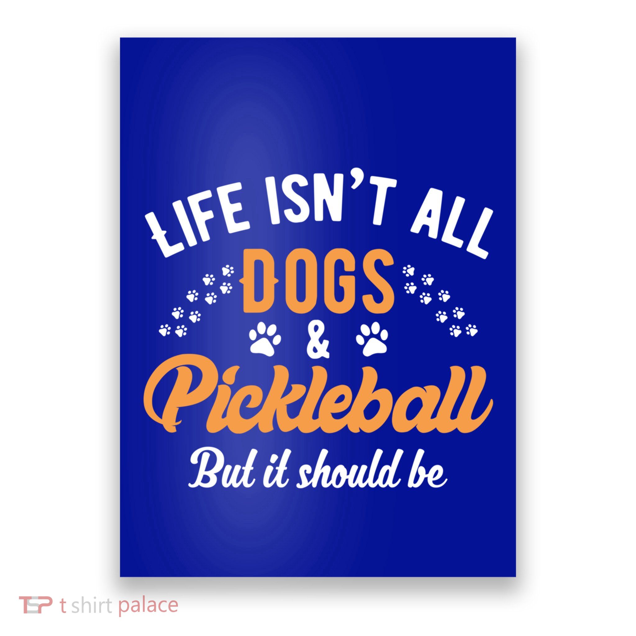 S Life IsnT All Dogs And Pickleball Player Gift Poster