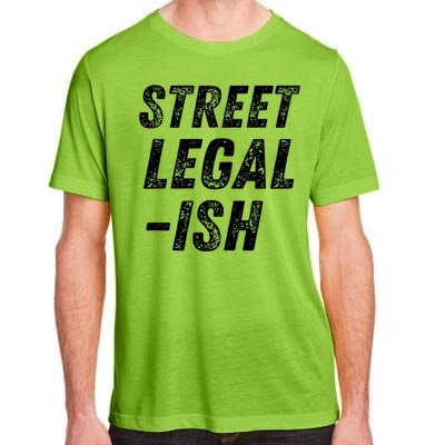 Street Legal Ish Mechanic Drag Racing Hot Rod Low Rider Car Gift Adult ChromaSoft Performance T-Shirt