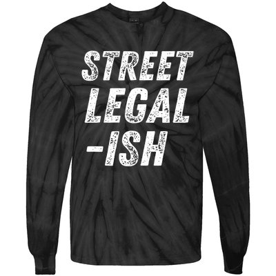 Street Legal Ish Mechanic Drag Racing Hot Rod Low Rider Car Gift Tie-Dye Long Sleeve Shirt