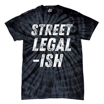 Street Legal Ish Mechanic Drag Racing Hot Rod Low Rider Car Gift Tie-Dye T-Shirt