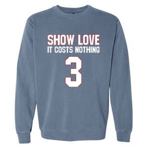 Show Love It Costs Nothing Love For 3 Pray For Damar Garment-Dyed Sweatshirt