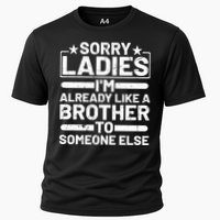 Sorry Ladies I'm Already Like A Brother To Someone Else Cooling Performance Crew T-Shirt