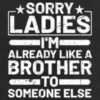 Sorry Ladies I'm Already Like A Brother To Someone Else Golf Towel