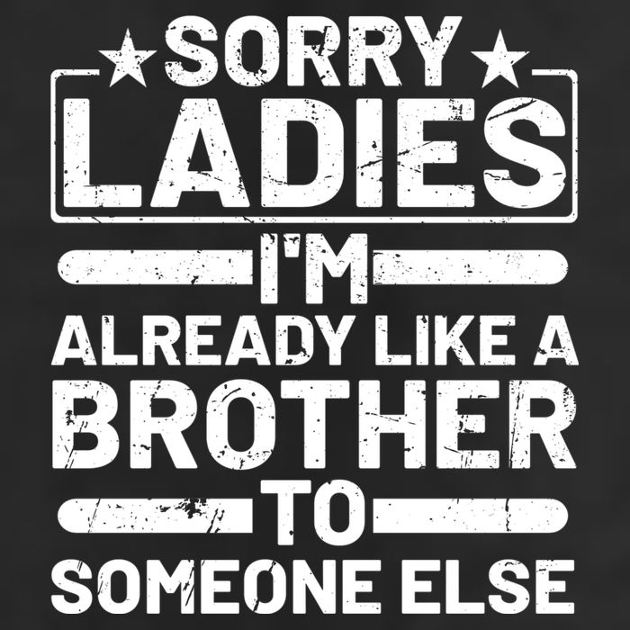 Sorry Ladies I'm Already Like A Brother To Someone Else Golf Towel