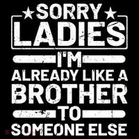 Sorry Ladies I'm Already Like A Brother To Someone Else Cropped Pullover Crew