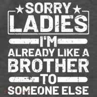 Sorry Ladies I'm Already Like A Brother To Someone Else Vector Backpack
