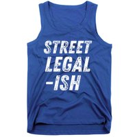 Street Legal Ish Mechanic Drag Racing Hot Rod Low Rider Car Cool Gift Tank Top